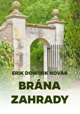 Brána zahrady - Erik Dominik Novák