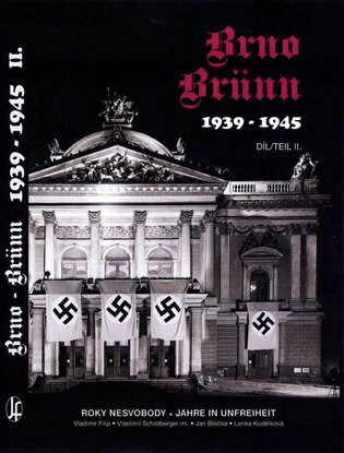 Brno-Brünn 1939-1945 Roky nesvobody, 2.díl - Vladimír Filip,Jan Břečka,Vlastimil Schildberger ml.,Lenka Kudělková