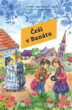 Češi v Banátu - Petra Dobruská,Ileana Surducan