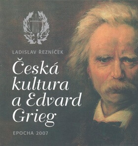 Česká kultura a Edvard Grieg - Ladislav Řezníček