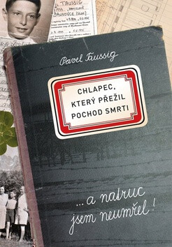 Chlapec, který přežil pochod smrti ... a natruc jsem neumřel! - Pavel Taussig