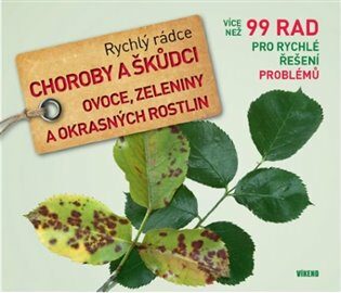 Choroby a škůdci ovoce, zeleniny a okrasných rostlin - Rychlý rádce: více než 99 rad pro rychlé řešení problémů - Vietmeier Andreas,Klug Marianne