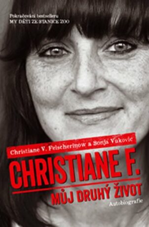 Christiane F. - Můj druhý život - Christiane V. Felscherinow,Sonja Vukovićová