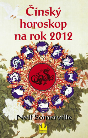 Čínský horoskop na rok 2012 - Neil Somerville