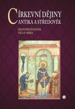 Církevní dějiny - Antika a středověk - Drahomír Suchánek,Václav Drška