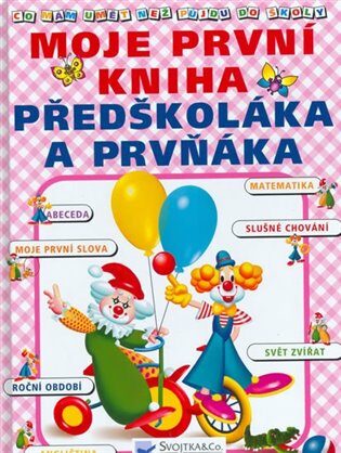 Moje první kniha předškoláka a prvňáka - Co mám umět než půjdu do školy - Jiří Dvořák