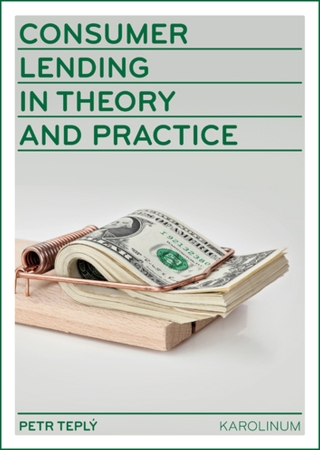 Consumer Lending in Theory and Practice - Petr Teplý