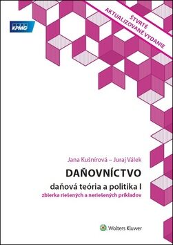 Daňovníctvo Daňová teória a politika I - Jana Kušnírová,Juraj Válek