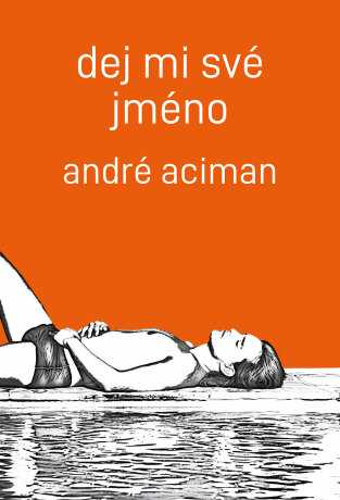 Dej mi své jméno - Andre Aciman