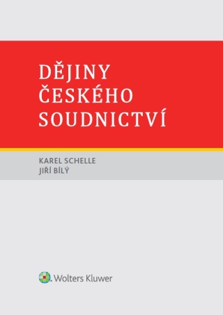 Dějiny českého soudnictví - Karel Schelle,Jiří Bílý