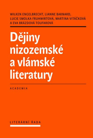 Dějiny nizozemské a vlámské literatury - Wilken Engelbrecht,Lianne Barnard,Lucie Smolka Fruhwirtová,Martina Vitáčková,Eva Brázdová-Toufarová