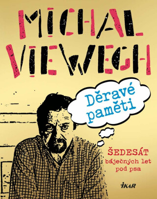 Děravé paměti - Šedesát báječných let pod psa - Michal Viewegh