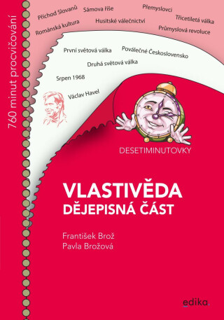 Desetiminutovky. Vlastivěda – dějepisná část - František Brož,Pavla Brožová