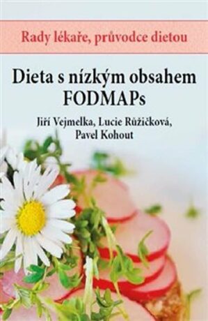 Dieta s nízkým obsahem FODMAPs - Pavel Kohout,Lucie Růžičková,Jiří Vejmelka