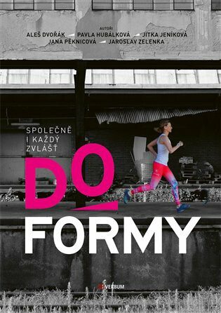 Do formy - Jaroslav Zelenka,Aleš Dvořák,Pavla Hubálková,Jitka Jeníková,Jana Peknicová