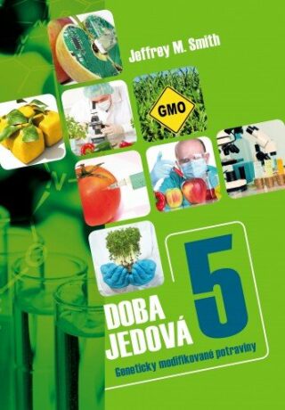 Doba jedov? 5 - Geneticky modifikovan? potraviny - Jeffrey M. Smith - e-kniha