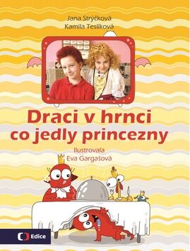 Draci v hrnci Co jedly princezny - Jana Strýčková,Kamila Teslíková