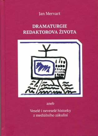 Dramaturgie redaktorova života - Jan Mervart