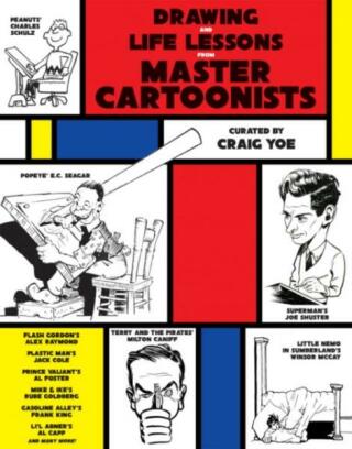 Drawing and Life Lessons from Master Cartoonists - Yoe Craig