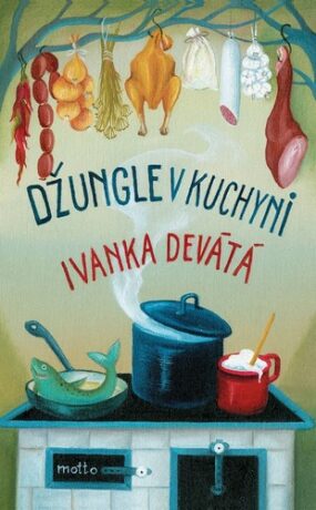 Džungle v kuchyni - Ivanka Devátá