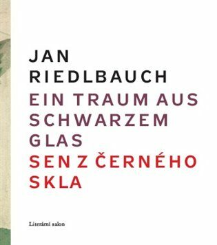 Ein Traum aus schwarzem Glas/ Sen z černého skla - Jan Riedlbauch,Rudolf Riedlbauch