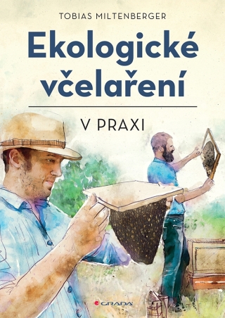 Ekologické včelaření v praxi - David Gerstmeier,Tobias Miltenberger