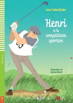 Lectures ELI Poussins 4/A2: Henri et la competition sportive + Downloadable multimedia - Jane Cadwallader