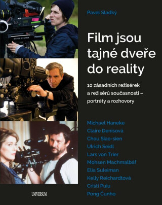 Film jsou tajné dveře do reality - 10 zásadních režisérek a režisérů současnosti – portréty a rozhovory (Defekt) - Pavel Sladký