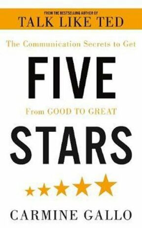 Five Stars : The Communication Secrets to Get From Good to Great (Defekt) - Carmine Gallo