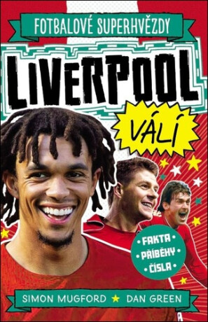 Liverpool FC. Fotbalové superhvězdy - Dan Green,Simon Mugford