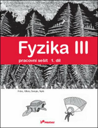 Fyzika III - Pracovní sešit 1. díl - Práce, výkon, energie, teplo - Roman Kubínek,Renata Holubová,Lukáš Richterek