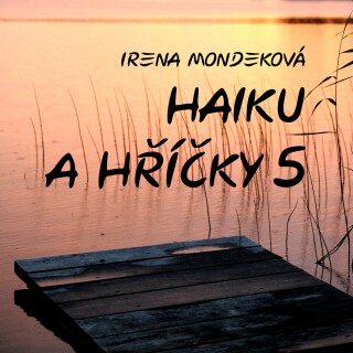 Haiku a hříčky 5 - Irena Mondeková