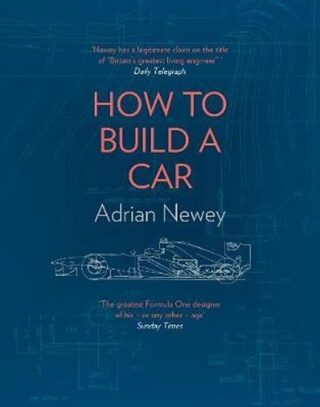 How to Build a Car : The Autobiography of the World's Greatest Formula 1 Designer (Defekt) - Adrian Newey