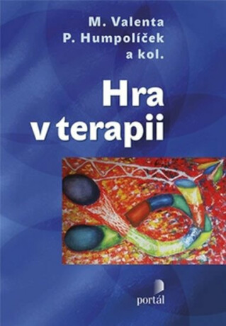 Hra v terapii - Milan Valenta,Pavel Humpolíček