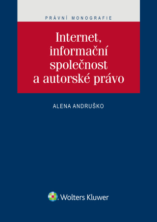 Internet, informační společnost a autorské právo - Alena Andruško