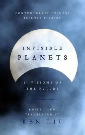 Invisible Planets (Defekt) - Ken Liu