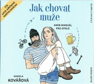 Jak chovat muže - Daniela Kovářová,Martin Zahálka,Lucie Juřičková