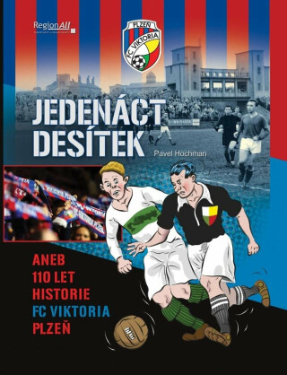 Jedenáct desítek aneb 110 let historie FC Viktoria Plzeň - Pavel Hochman