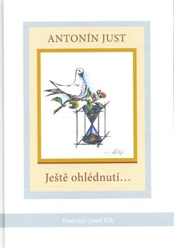 Ještě ohlédnutí ... - Antonín Just,Josef Vik