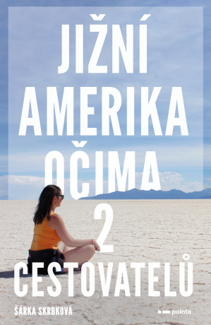 Jižní Amerika očima 2 cestovatelů - Šárka Skrbková