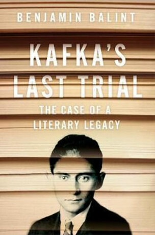 Kafka´s Last Trial : The Case of a Literary Legacy - Benjamin Balint