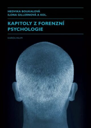 Kapitoly z forenzní psychologie - Ilona Gillernová,Hedvika Boukalová