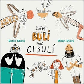 Každý bulí nad cibulí - Ester Stará,Milan Starý