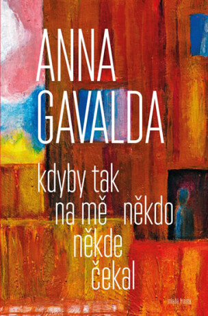 Kdyby tak na mě někdo někde čekal (Defekt) - Anna Gavalda