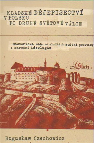 Kladské dějepisectví v Polsku po druhé světové válce - Boguslaw Czechowicz