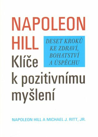 Klíče k pozitivnímu myšlení - Napoleon Hill,Michael J. Ritt jr.