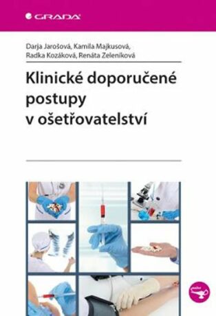 Klinické doporučené postupy v ošetřovatelství - Darja Jarošová,Renáta Zeleníková,Kozáková Radka,Kamila Majkusová