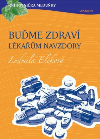 Buďme zdraví lékařům navzdory - Ludmila Eleková