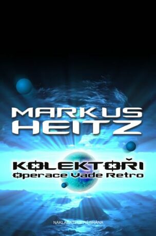 Kolektoři 2 - Operace Vade Retro - Markus Heitz
