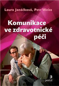 Komunikace ve zdravotnické péči - Petr Weiss,Laura Janáčková